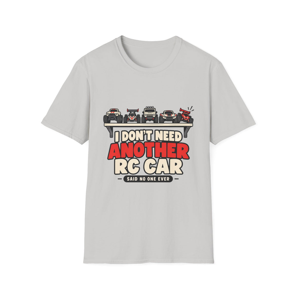 Don't Need Another RC T-Shirt