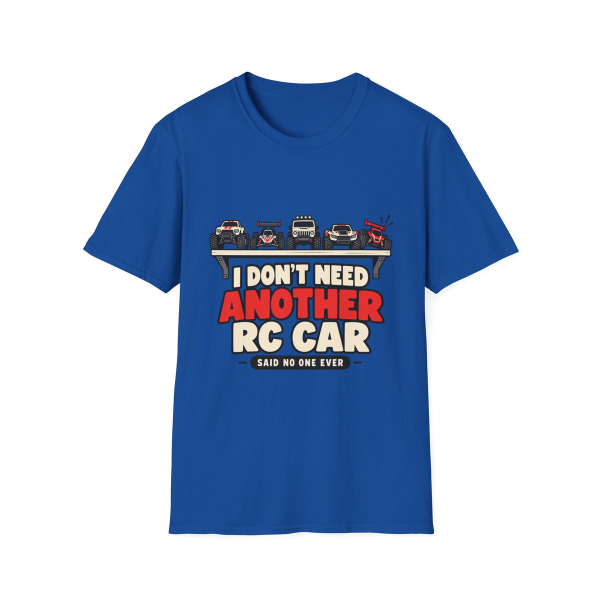 Don't Need Another RC T-Shirt