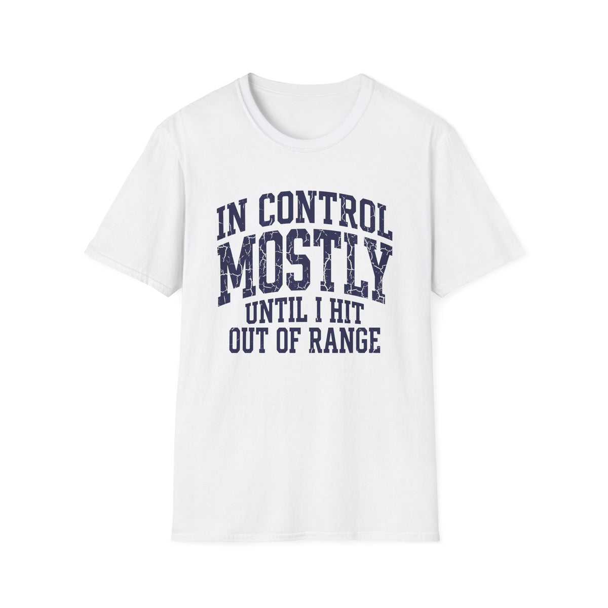 In Control Mostly T-Shirt