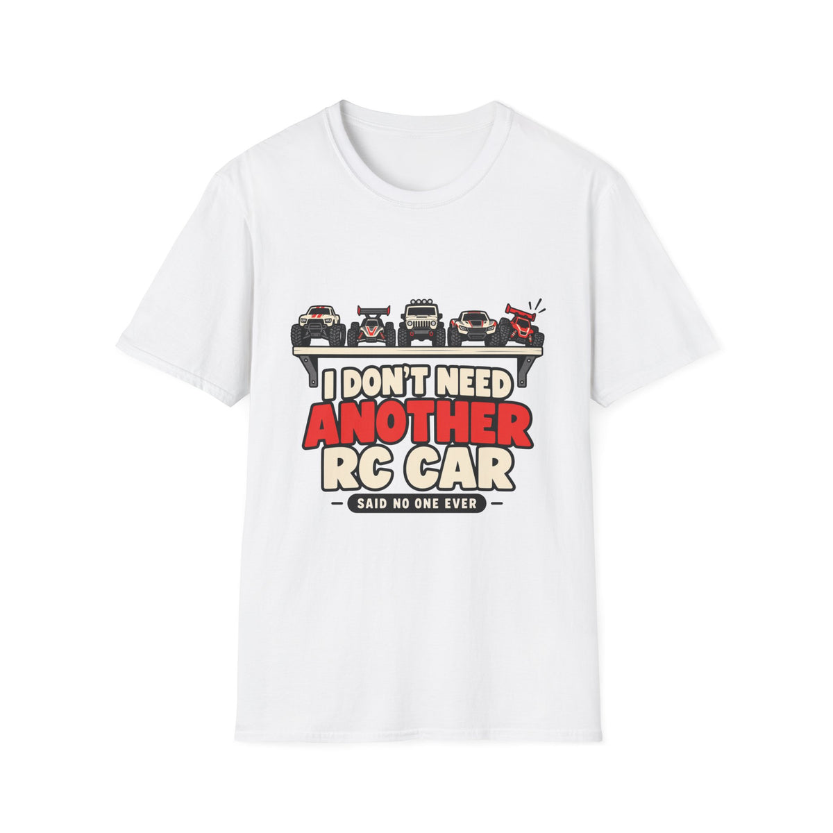 Don't Need Another RC T-Shirt